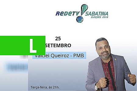 VALCLEI QUEIROZ PARTICIPA HOJE DA SABATINA ELEIÇÕES 2018 - News Rondônia