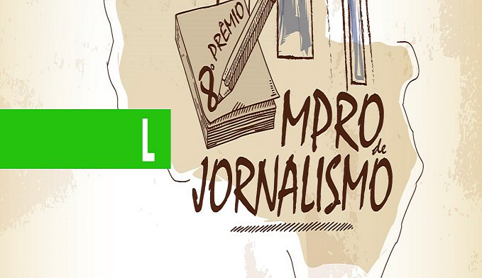 VENCEDORES DO 8º PRÊMIO MPRO DE JORNALISMO SERÃO CONHECIDOS NO DIA 21 DE NOVEMBRO - News Rondônia