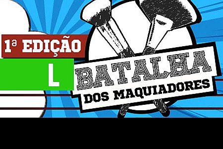 VEM AÍ A 'BATALHA DOS MAQUIADORES DMAIS MAKEUP  1ª EDIÇÃO' - News Rondônia