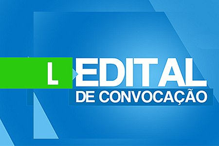 EDITAL DE CONVOCAÇÃO - ASSEMBLÉIA GERAL ORDINÁRIA E EXTRAORDINÁRIA - CLUBE DE ENGENHARIA DE RONDÔNIA - News Rondônia