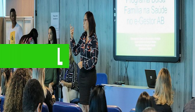CAPACITAÇÃO PARA O SISTEMA DO BOLSA FAMÍLIA COM FOCO NA ATENÇÃO BÁSICA À SAÚDE REÚNE EM PORTO VELHO TÉCNICOS DE VÁRIOS MUNICÍPIOS RONDONIENSES - News Rondônia