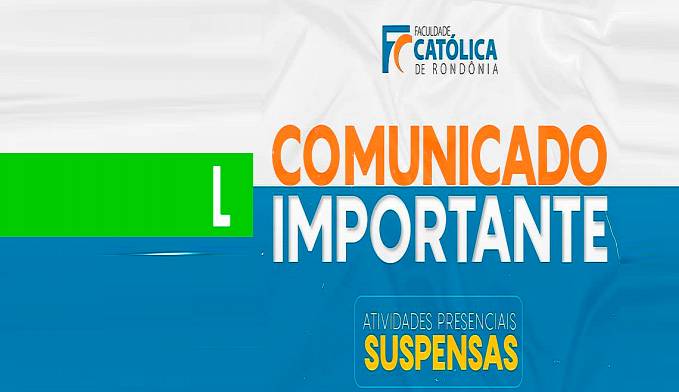 FCR ADOTA REGIME LETIVO REMOTO E SUSPENDE AULAS PRESENCIAIS A PARTIR DE AMANHÃ (17/03) EM FUNÇÃO DO NOVO CORONAVÍRUS - News Rondônia