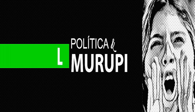 POLÍTICA & MURUPI - CALMA: MENOS VAIAS E MENOS APLAUSOS - News Rondônia