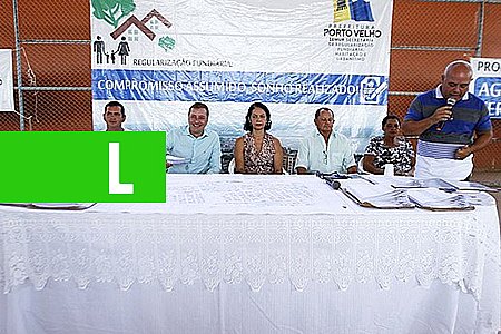 PREFEITURA DE PORTO VELHO INICIA PROGRAMA DE REGULARIZAÇÃO FUNDIÁRIA NO JARDIM SANTANA - News Rondônia