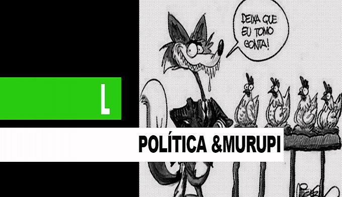 POLÍTICA & MURUPI: RAPOSA NO GALINHEIRO - News Rondônia