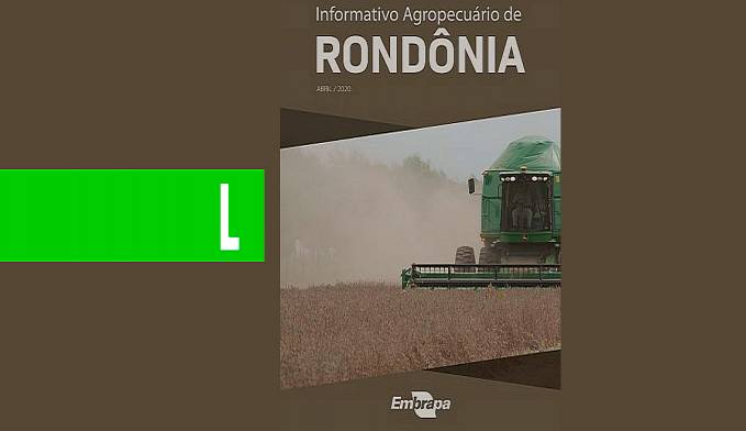 EMBRAPA DISPONIBILIZA ANÁLISE DE DADOS AGROPECUÁRIOS DE RONDÔNIA DO PRIMEIRO SEMESTRE DE 2020 - News Rondônia
