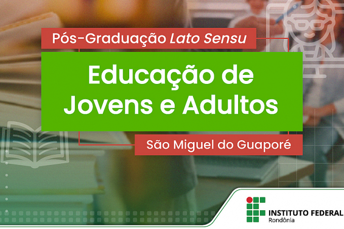 Campus Avançado São Miguel do Guaporé abre seleção para Pós-Graduação Lato Sensu em Educação de Jovens e Adultos - News Rondônia