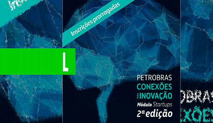 Prorrogadas as inscrições para edital de R$10 milhões do Sebrae e Petrobras para startups - News Rondônia