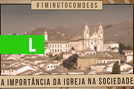 A IMPORTÂNCIA DA IGREJA PARA A SOCIEDADE - AGNALDO NEPOMUCENO - News Rondônia