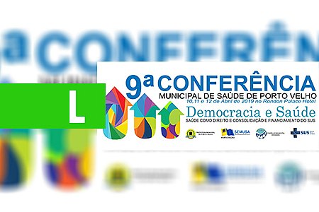 PREFEITURA REALIZA 9ª CONFERÊNCIA MUNICIPAL DE SAÚDE EM ABRIL - News Rondônia