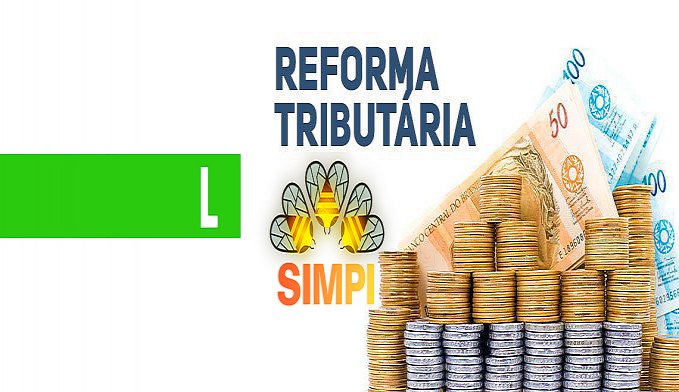 COLUNA DO SIMPI: PROPOSTA DE REFORMA TRIBUTÁRIA - News Rondônia