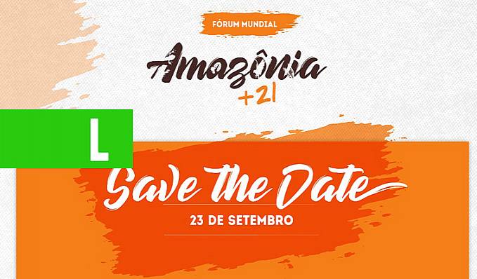 AMAZÔNIA +21 - Segundo encontro prévio ao Fórum Amazônia+21 será dia 23 de setembro - News Rondônia