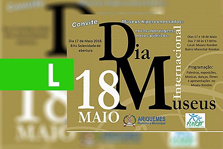 DIA DO MUSEU É COMEMORADO COM PROGRAMAÇÃO ESPECIAL EM ARIQUEMES - News Rondônia