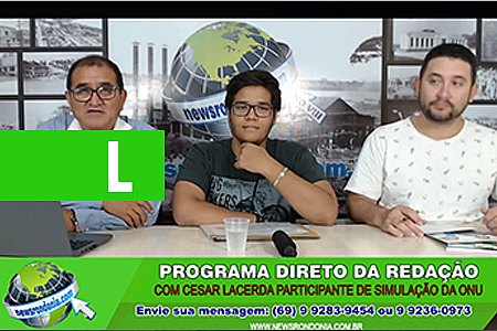 DIRETO DA REDAÇÃO COM O CESAR LACERDA PARTICIPANTE DA REUNIÃO DA ONU - News Rondônia