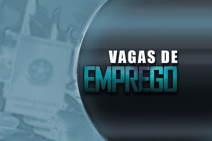 VAGAS DE EMPREGO: confira as vagas ofertadas pelo Sine Municipal-Porto Velho - News Rondônia