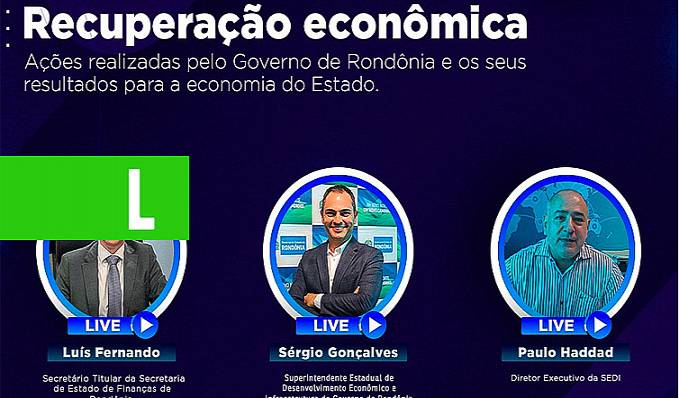 DESENVOLVIMENTO - 'Avanços na economia de Rondônia' é tema de live da Sedi, que acontece nesta terça-feira, 10 - News Rondônia