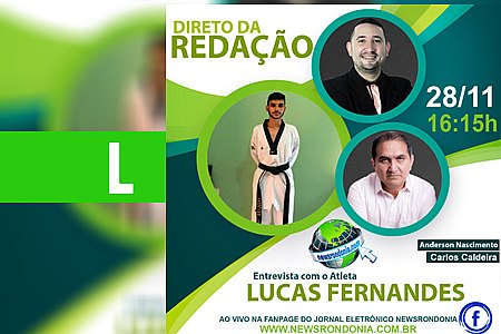 DIRETO DA REDAÇÃO: ENTREVISTA COM O ATLETA LUCAS FERNANDES - News Rondônia