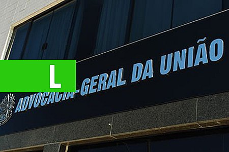 AGU: SAIU AUTORIZAÇÃO PARA CONCURSO COM 100 VAGAS - News Rondônia