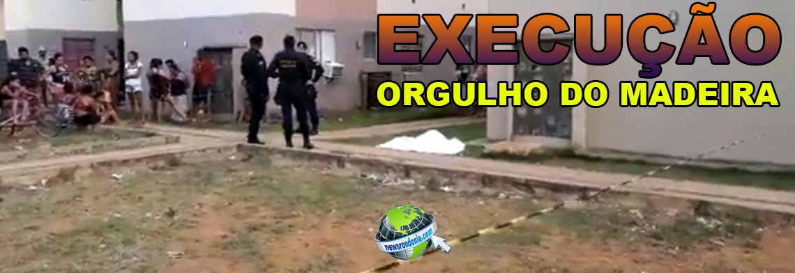 ORGULHO DO MADEIRA: JOVEM É EXECUTADO NA ZONA LESTE DA CAPITAL - News Rondônia