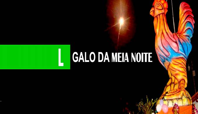 LENHA NA FOGUEIRA: GALO DA MEIA NOITE - News Rondônia
