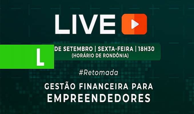 Sedi realiza live sobre gestão financeira para empreendedores nesta sexta-feira, 4 - News Rondônia