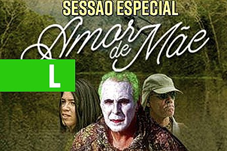 NESTA QUARTA, TEM SESSÃO ESPECIAL DO FILME AMOR DE MÃE EM FAVOR DO NACC - News Rondônia
