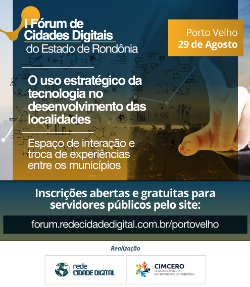PORTO VELHO SEDIA NESTE MÊS I FÓRUM DE CIDADES DIGITAIS DE RONDÔNIA - News Rondônia