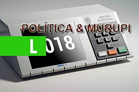 POLÍTICA & MURUPI - ELEIÇÕES 2018 - News Rondônia