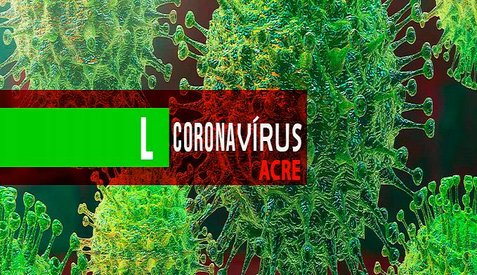 NO ACRE NÚMERO DE INFECTADOS PELO CORONAVÍRUS CHEGA A 11 - News Rondônia