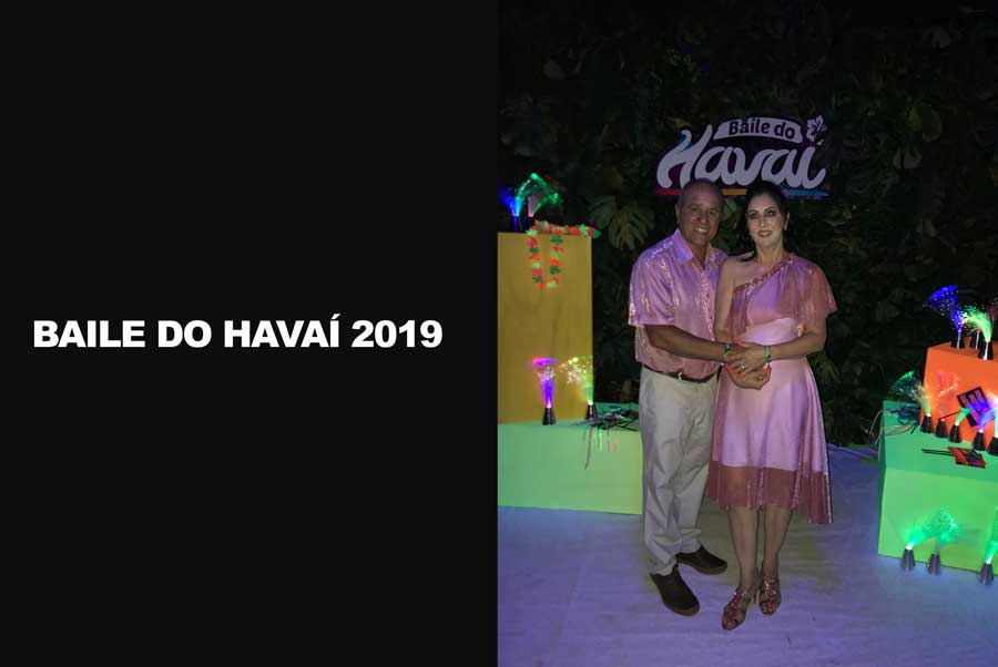 COLUNA SOCIAL MARISA LINHARES: BAILE DO HAVAÍ 2019 - News Rondônia