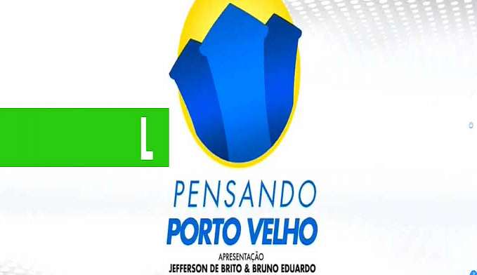 PROGRAMA PENSANDO PORTO VELHO - DEPUTADO ESTADUAL JAIR MONTES - News Rondônia