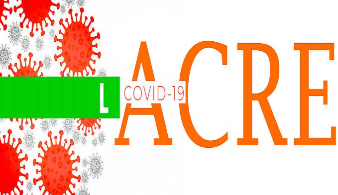 ACRE ATINGE A MARCA DE 2234 CASOS CONFIRMADOS DE COVID-19 E 67 MORTES - News Rondônia