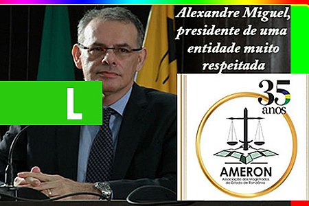 AMERON COMPLETA 35 ANOS E SEUS MEMBROS TÊM O QUE COMEMORAR, PELA QUALIDADE DA NOSSA JUSTIÇA - News Rondônia