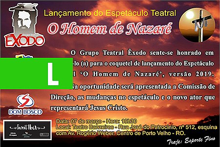 LANÇAMENTO OFICIAL DO NOVO ESPETÁCULO 'O HOMEM DE NAZARÉ' ACONTECE HOJE NO TEATRO BANZEIROS - News Rondônia