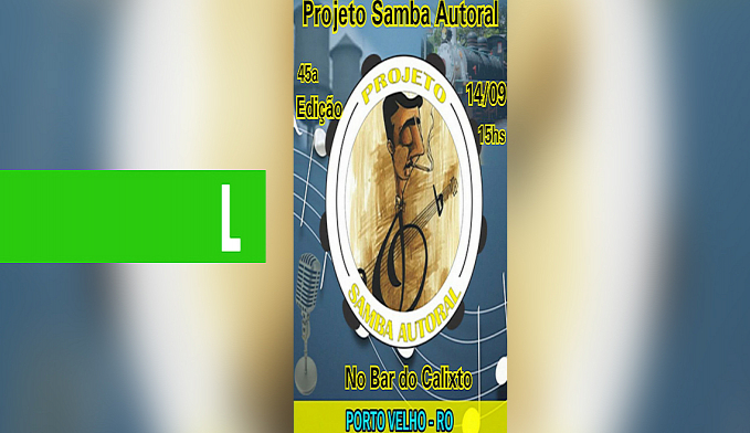 45ª EDIÇÃO DO PROEJTO SAMBA AUTORAL - News Rondônia