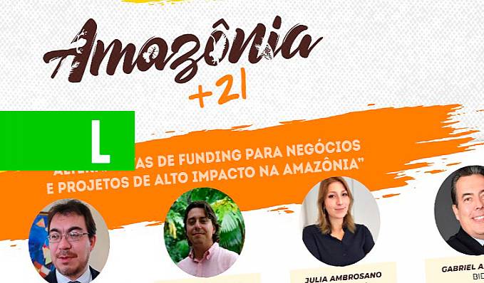 SUSTENTABILIDADE: Fórum Amazônia +21 aborda financiamento na quarta-feira - News Rondônia