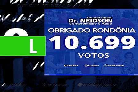 DEPUTADO DR. NEIDSON AGRADECE A POPULAÇÃO PELA SUA REELEIÇÃO - News Rondônia