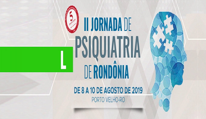 II JORNADA DE PSIQUIATRIA SERÁ REALIZADA EM RONDÔNIA - News Rondônia