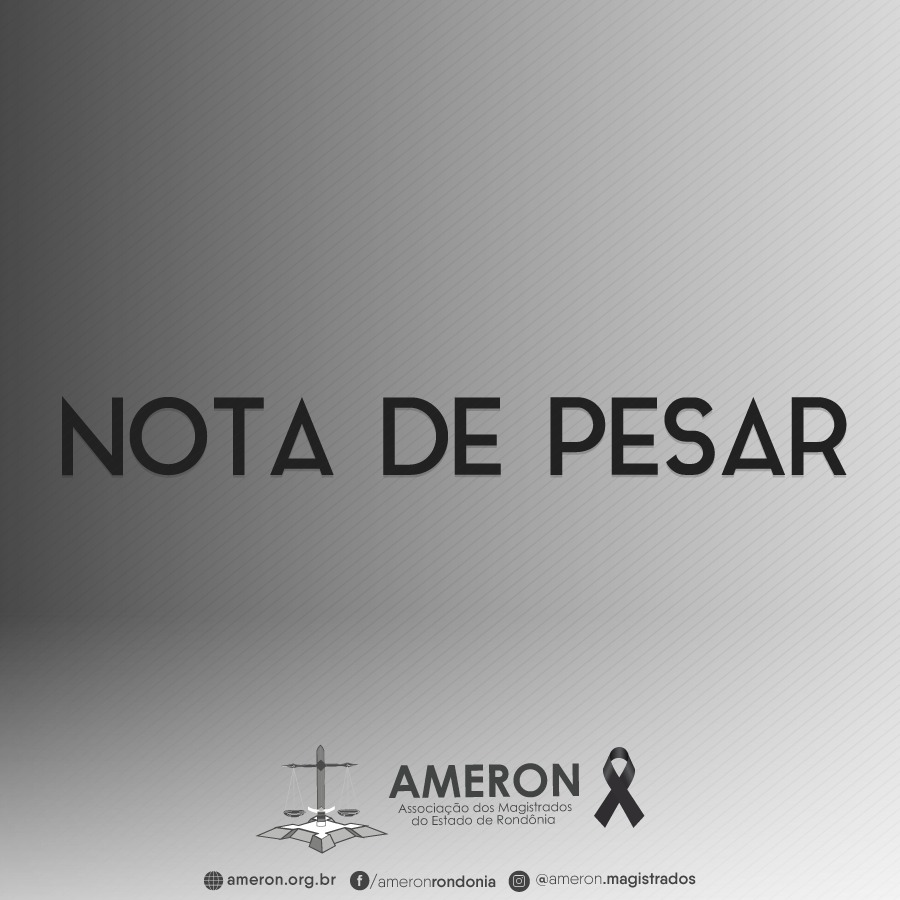NOTA PÚBLICA DE PESAR DA ASSOCIAÇÃO DOS MAGISTRADOS DO ESTADO DE RONDÔNIA - News Rondônia