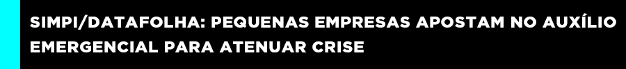 Simpi/Datafolha: Pequenas empresas apostam no auxílio emergencial para atenuar crise - News Rondônia