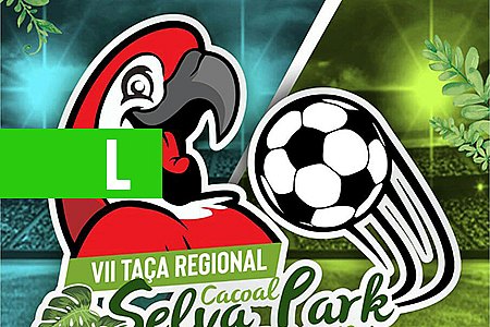 TAÇA REGIONAL SELVA PARK DE FUTEBOL TERÁ SEQUÊNCIA NO FIM DE SEMANA - News Rondônia