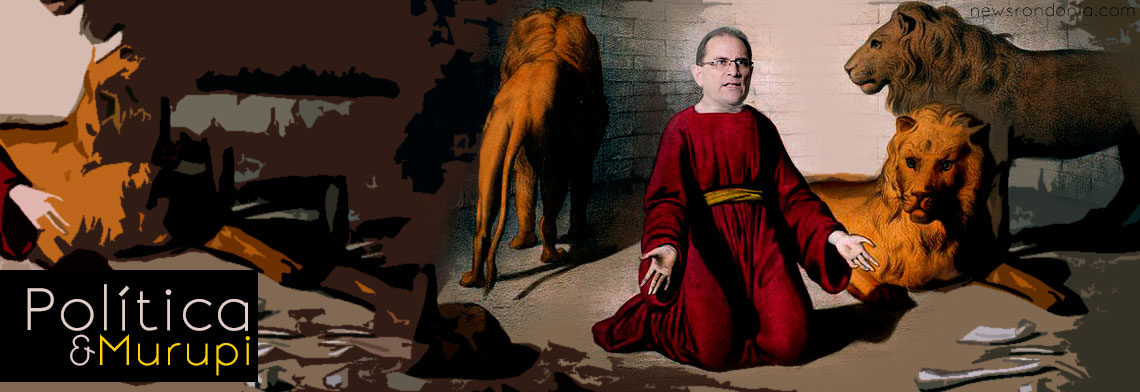 POLÍTICA & MURUPI: DANIEL NA COVA DOS LEÕES: O RETORNO - News Rondônia
