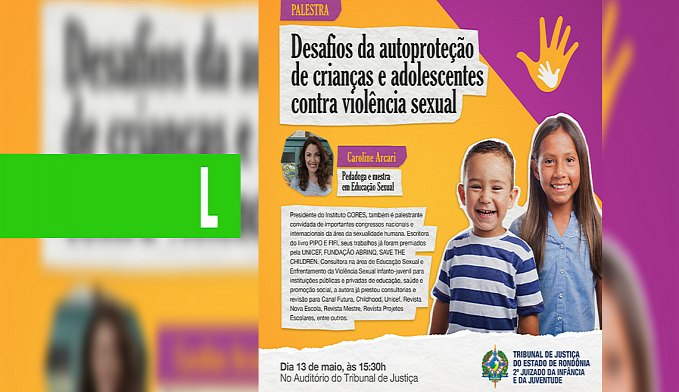 DESAFIO DA AUTOPROTEÇÃO DE CRIANÇAS E ADOLESCENTES CONTRA A VIOLÊNCIA SEXUAL - News Rondônia