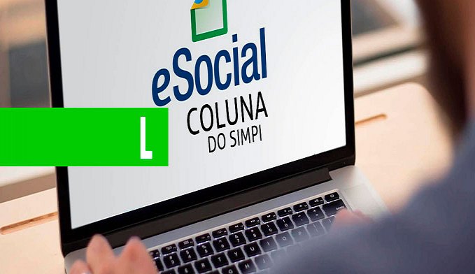 eSOCIAL: A VEZ DAS EMPRESAS DO SIMPLES NACIONAL - News Rondônia