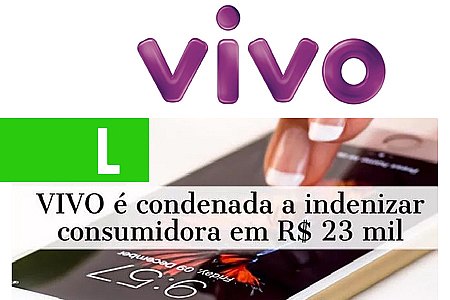 VIVO É CONDENADA A INDENIZAR CONSUMIDORA EM R$23 MIL POR BLOQUEIO INDEVIDO DE IMEI DE CELULAR - News Rondônia