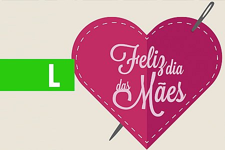 FELIZ DIAS DAS MÃES - News Rondônia