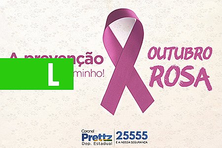 CORONEL PRETTZ APOIA A CAMPANHA OUTUBRO ROSA - News Rondônia