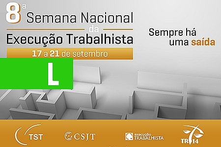 8ª SEMANA NACIONAL DA EXECUÇÃO TRABALHISTA 2018 ACONTECE DE 17 A 21 DE SETEMBRO - News Rondônia