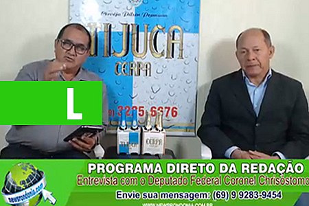 DIRETO DA REDAÇÃO: ENTREVISTA COM O DEP. FEDERAL CORONEL CHRISÓSTOMO - News Rondônia