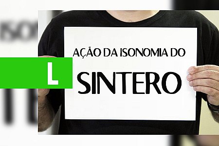 EM RONDÔNIA PAGAMENTOS DA AÇÃO DA ISONOMIA DO SINTERO ESTÃO PRÓXIMOS DO FIM - News Rondônia